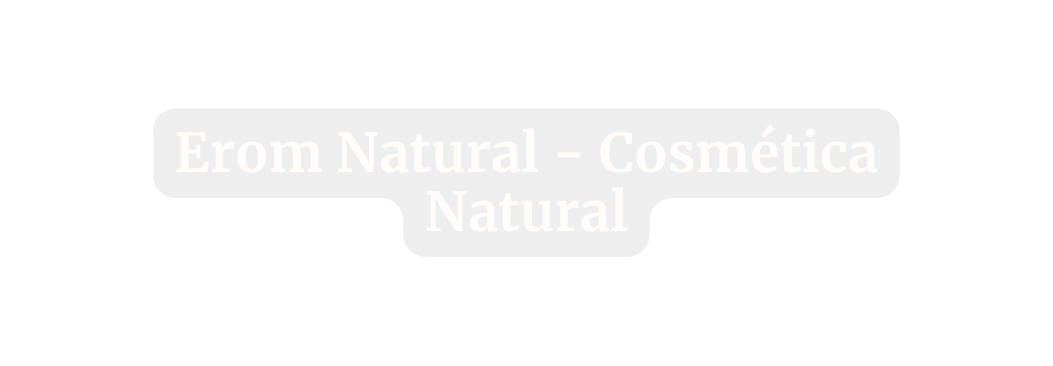 Erom Natural Cosmética Natural